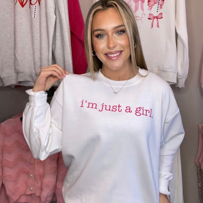 I'm Just a Girl Sweatshirt